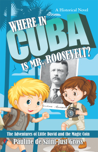 Imagen de portada: Where in Cuba Is Mr. Roosevelt? 9781480869004