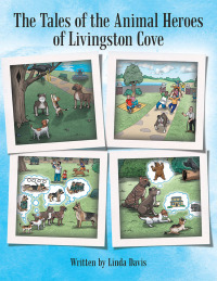 Cover image: The Tales of the Animal Heroes of Livingston Cove 9781480869066