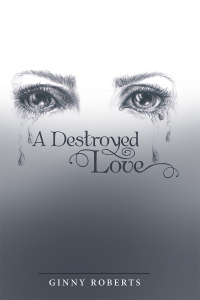 Imagen de portada: A Destroyed Love 9781480869967