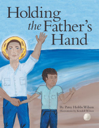 Imagen de portada: Holding the Father’s Hand 9781480870758