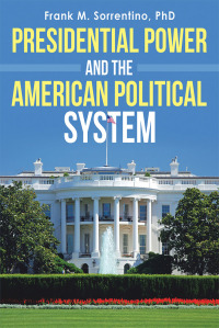 Cover image: Presidential Power and the American Political System 9781480872622