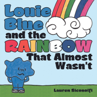 Imagen de portada: Louie Blue and the Rainbow That Almost Wasn’t 9781480874114