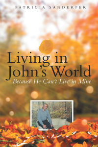 Imagen de portada: Living in John’s World 9781480874299
