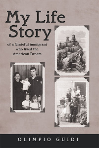 Cover image: My Life Story of a Grateful Immigrant Who Lived the American Dream 9781480875098