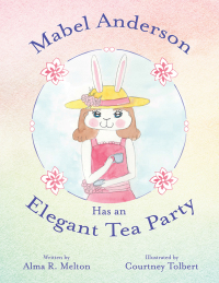 Imagen de portada: Mabel Anderson Has an Elegant Tea Party 9781480875500