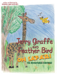 Cover image: Jerry Giraffe and Feather Bird on Safari 9781480877733