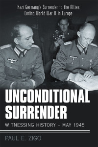 Cover image: Unconditional Surrender:  Witnessing History – May 1945 9781480881006