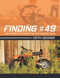 Imagen de portada: Finding #49 and America’s Forgotten Motocross Team 9781480882522