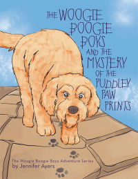 Cover image: The Woogie Boogie Boys and the Mystery of the Puddley Paw Prints 9781480883703