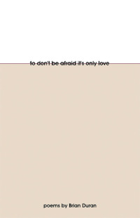 Cover image: To Don't Be Afraid It's Only Love 9781480883901