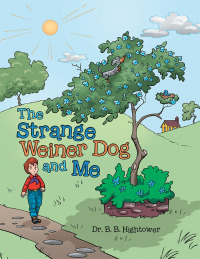 Cover image: The Strange Weiner Dog and Me 9781480885646