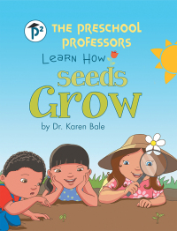 Imagen de portada: The Preschool Professors Learn How Seeds Grow 9781480885783