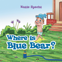 Cover image: Where Is Blue Bear? 9781480886674