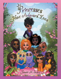 Imagen de portada: Princesses Have Awkward Lives 9781480887077