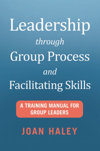 Imagen de portada: Leadership Through Group Process and Facilitating Skills 9781480888043