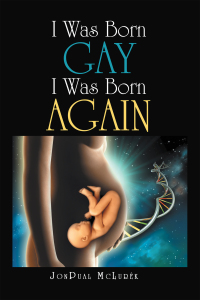 Omslagafbeelding: I Was Born Gay I Was Born Again 9781480888395