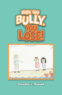 Omslagafbeelding: When You Bully, You Lose! 9781480889040