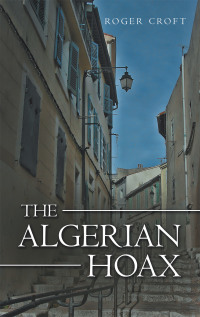 Cover image: The Algerian Hoax 9781480891890