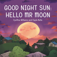 Cover image: Good Night Sun: Hello Mr Moon 9781480891937