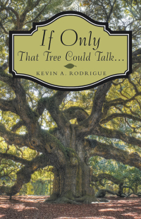 Imagen de portada: If Only That Tree Could Talk ... 9781480892446