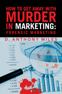 Imagen de portada: How to Get Away with Murder in Marketing: Forensic Marketing 9781480894495