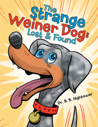 Cover image: The Strange Weiner Dog: Lost & Found 9781480896543