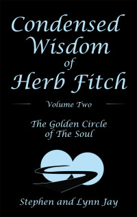 Cover image: Condensed Wisdom   of   Herb Fitch     Volume Two 9781480897199