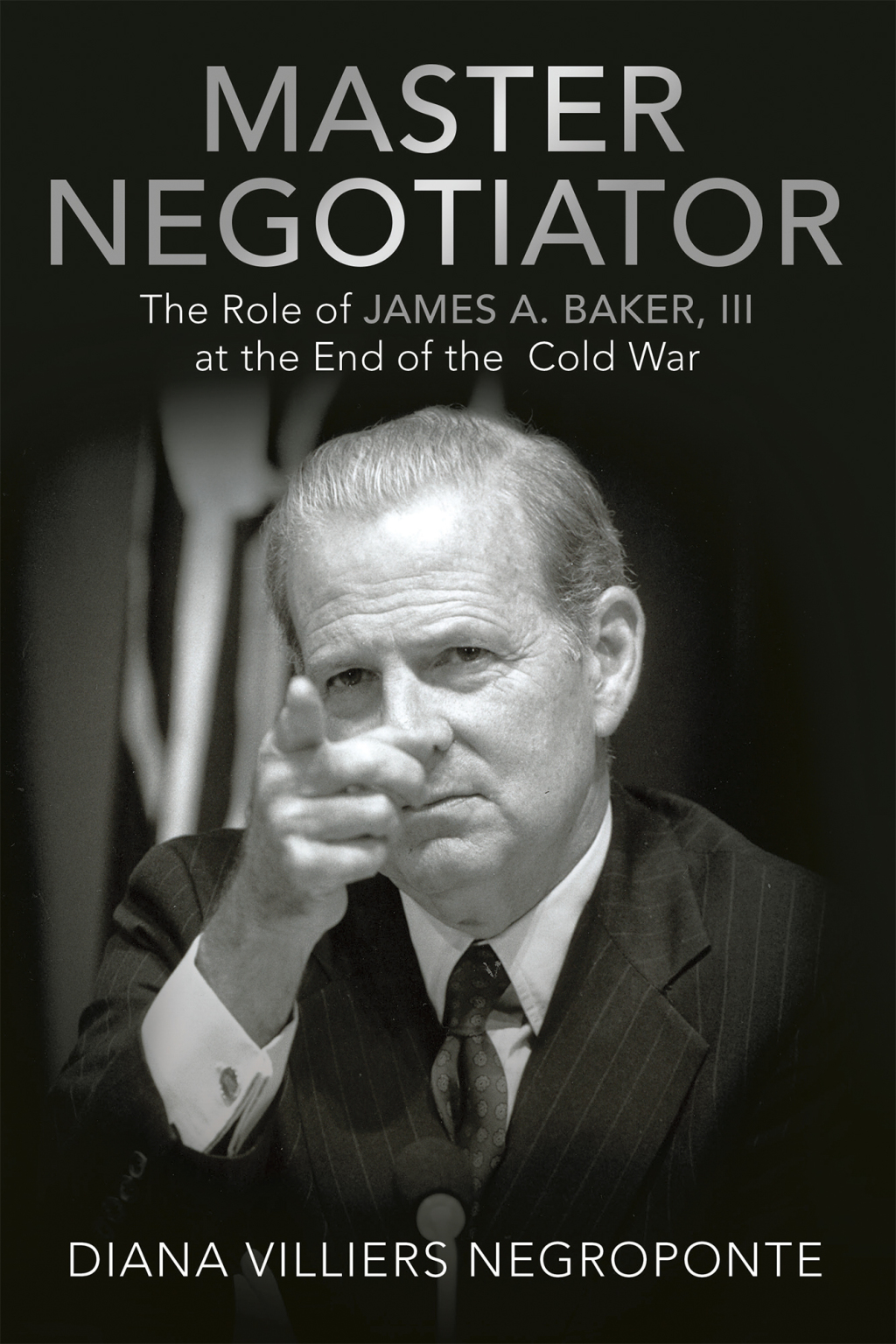 Master Negotiator The Role of James A. Baker, Iii at the End of the  Cold War