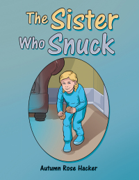 Imagen de portada: The Sister Who Snuck 9781480898905