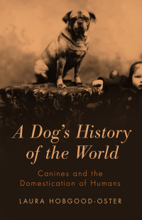 Omslagafbeelding: A Dog's History of the World 9781481300193