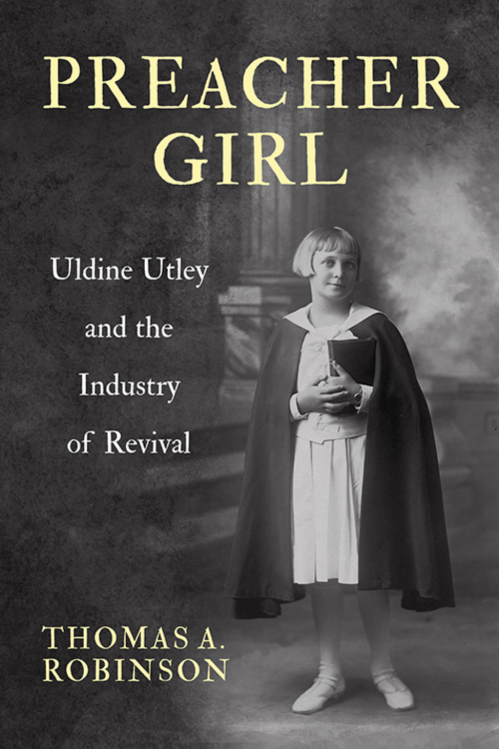 Preacher Girl Uldine Utley and the Industry of Revival