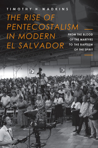Imagen de portada: The Rise of Pentecostalism in Modern El Salvador 9781481307123