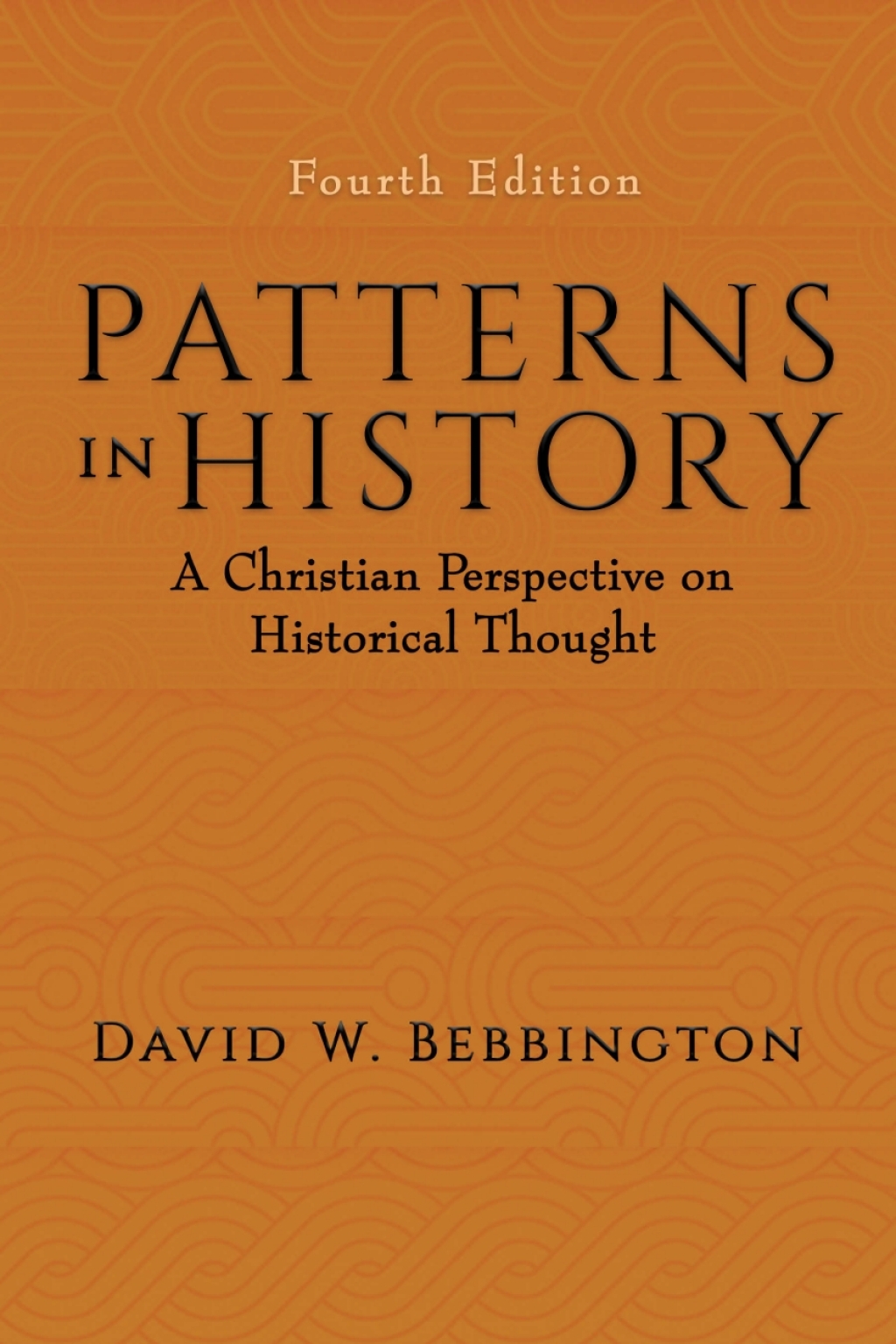 Patterns in History A Christian Perspective on Historical Thought 4th Edition