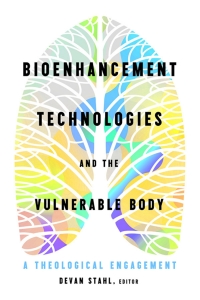Cover image: Bioenhancement Technologies and the Vulnerable Body 9781481318273