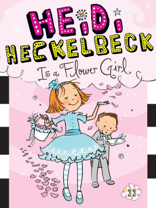 Cover image: Heidi Heckelbeck Is a Flower Girl 9781481404983
