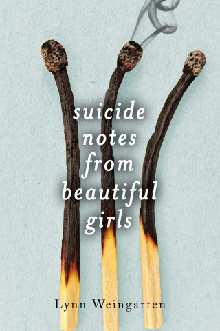 Cover image: Suicide Notes from Beautiful Girls 9781481418584