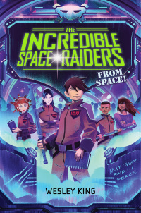 Cover image: The Incredible Space Raiders from Space! 9781481423205