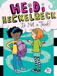 Cover image: Heidi Heckelbeck Is Not a Thief! 9781481423243