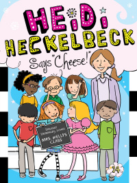 Cover image: Heidi Heckelbeck Says "Cheese!" 9781481423274