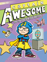 Cover image: Captain Awesome and the Easter Egg Bandit 9781481425582