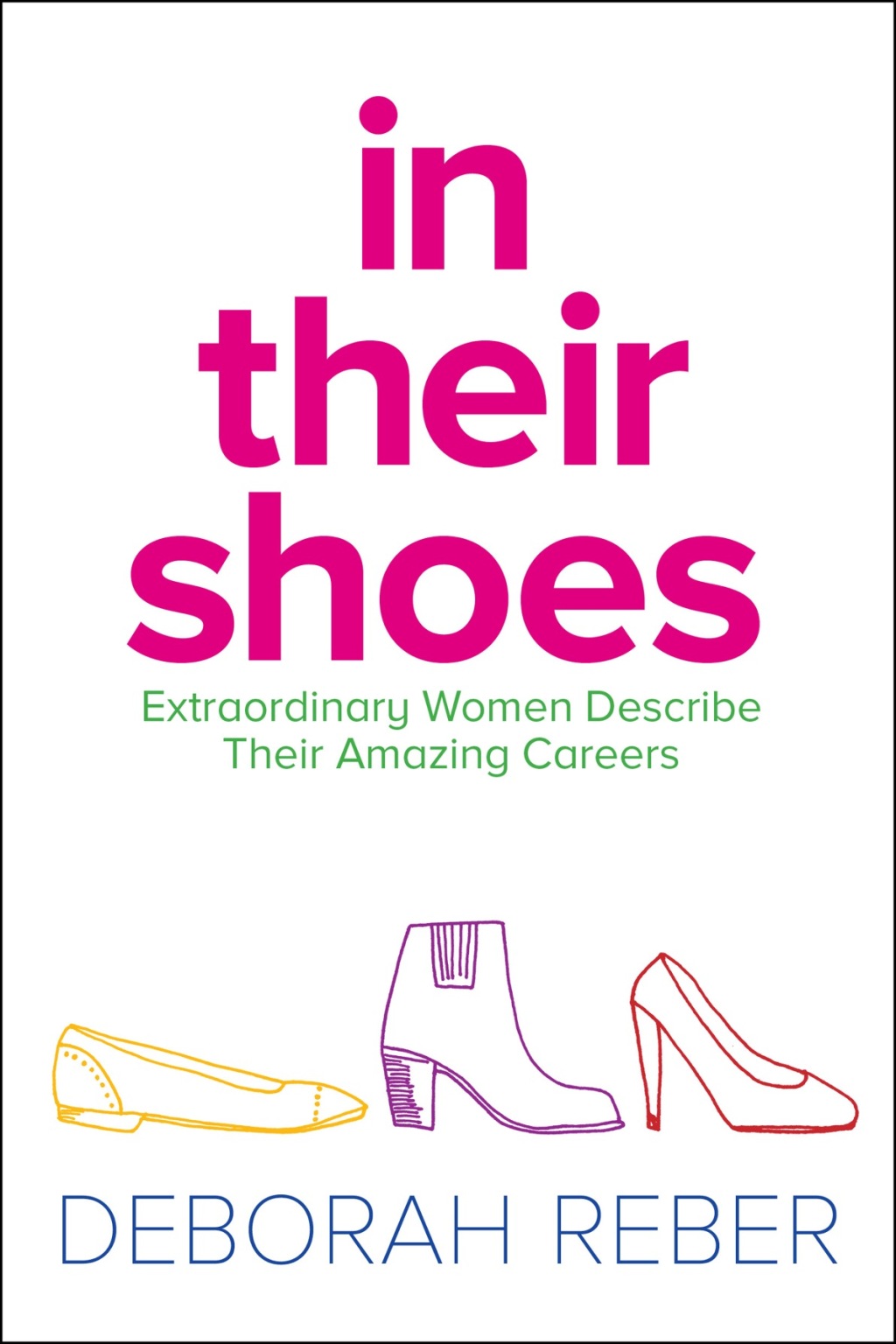 In Their Shoes Extraordinary Women Describe Their Amazing Careers