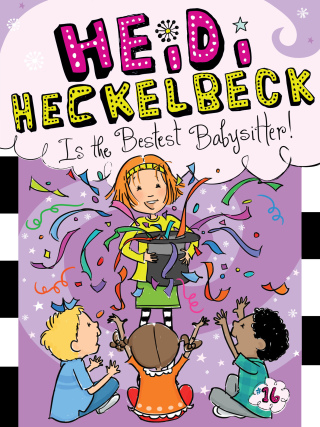 Cover image: Heidi Heckelbeck Is the Bestest Babysitter! 9781481446303