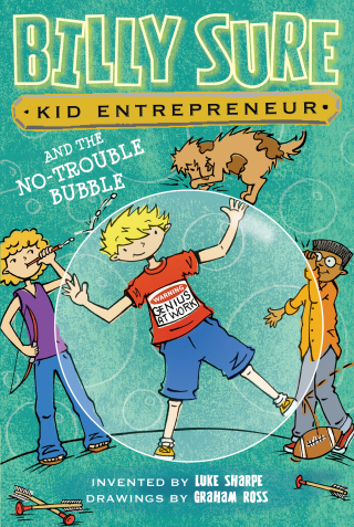 Cover image: Billy Sure Kid Entrepreneur and the No-Trouble Bubble 9781481452748