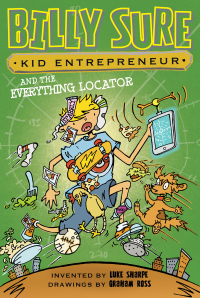 Cover image: Billy Sure Kid Entrepreneur and the Everything Locator 9781481468985