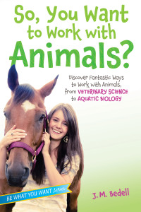 Cover image: So, You Want to Work with Animals? 9781582705972
