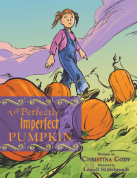 表紙画像: The Perfectly Imperfect Pumpkin 9781449075378