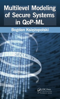Imagen de portada: Multilevel Modeling of Secure Systems in QoP-ML 1st edition 9781482202557