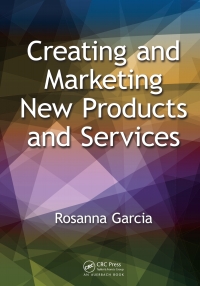 Immagine di copertina: Creating and Marketing New Products and Services 1st edition 9781482203608