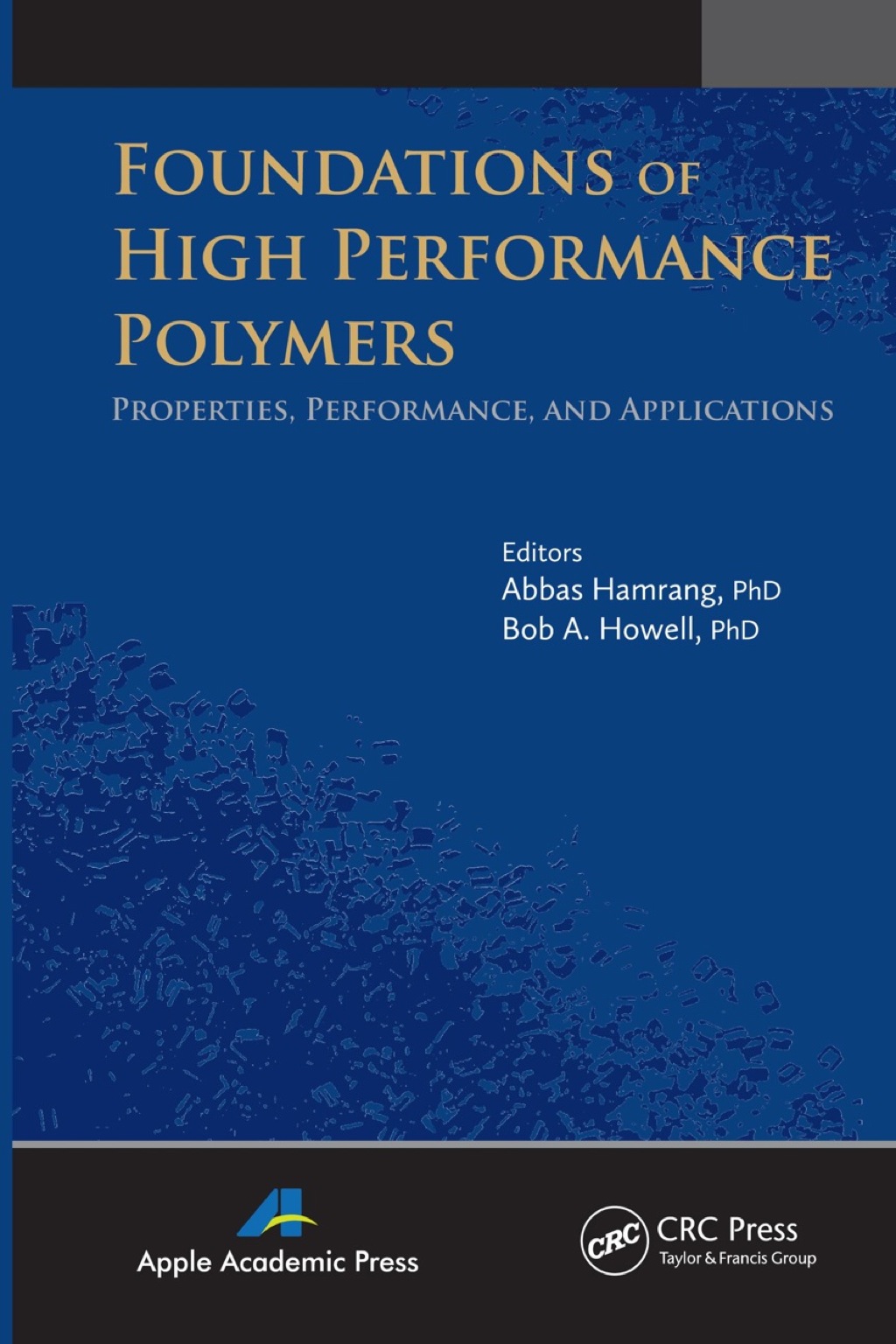 Foundations of High Performance Polymers Properties, Performance and Applications 1st Edition