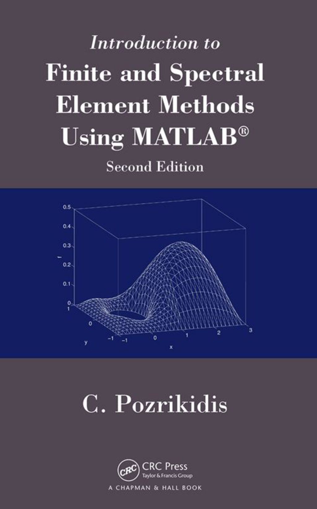 Introduction to Finite and Spectral Element Methods Using MATLAB 2nd Edition